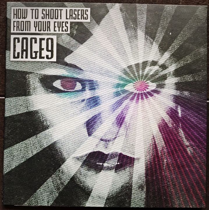 Cage9 ‎How To Shoot Lasers…