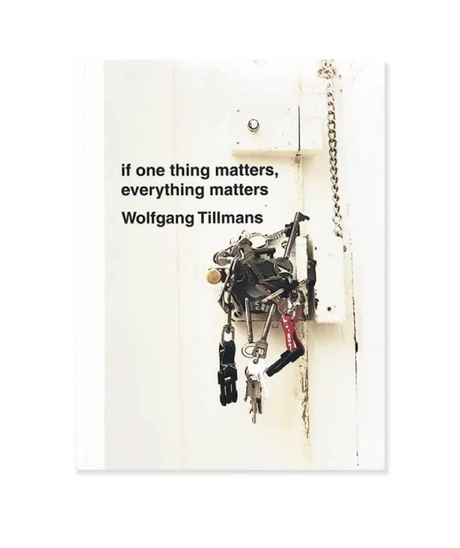 アート・デザイン・音楽 Wolfgang Tillmans if one thing matters